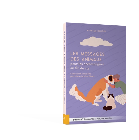 Les messages des animaux pour les accompagner en fin de vie  Ce qu'ils ont à nous dire pour mieux vivre leur départ 3
