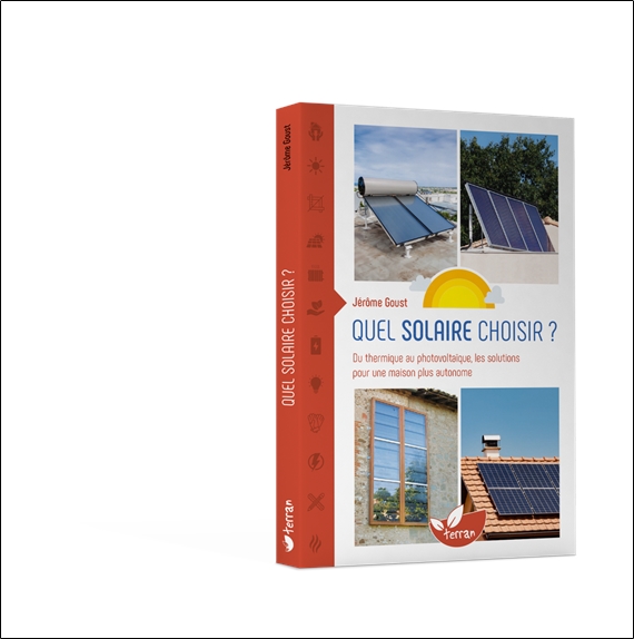 Quel solaire choisir ? - Du thermique au photovoltaïque, les solutions pour une maison plus autonome 3