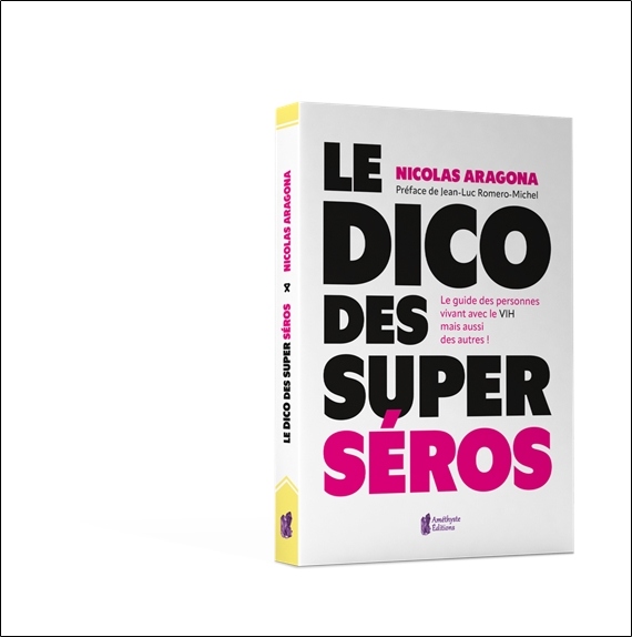 Le Dico des super séros - Le guide des personnes vivants avec le VIH mais aussi des autres ! 3