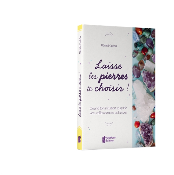 Laisse les pierres te choisir ! - Quand ton intuition te guide vers celles dont tu as besoin 3