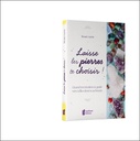 Laisse les pierres te choisir ! - Quand ton intuition te guide vers celles dont tu as besoin 3