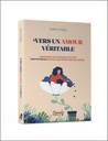 Vers un amour véritable - Comprendre ses blessures affectives pour retrouver son équilibre énergétique 3