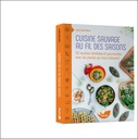 Cuisine sauvage au fil des saisons - 112 recettes familiales et gourmandes avec les plantes qui nous entourent 3