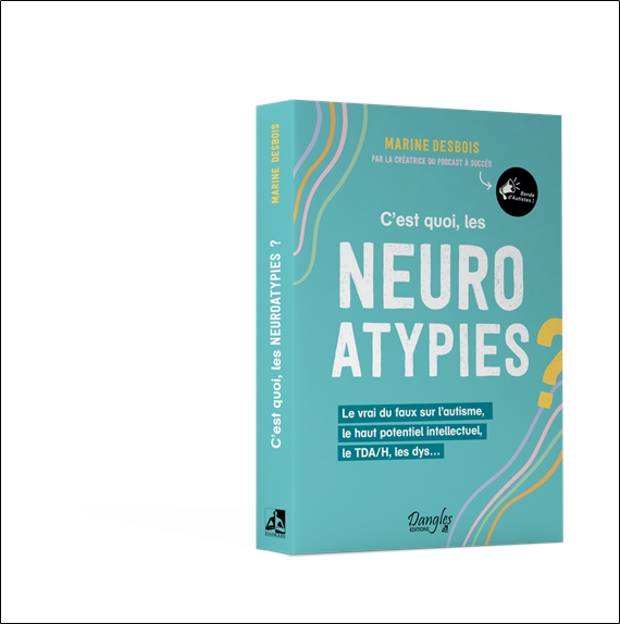 C'est quoi, les neuroatypies - Le vrai du faux sur l'autisme, le haut potentiel intellectuel, le TDA/H, les dys 3