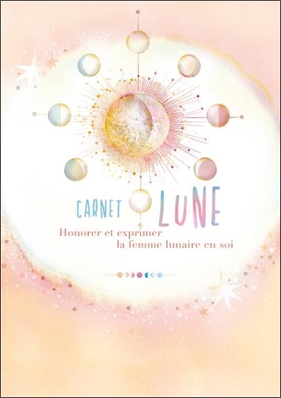 Carnet lune - Honorer et exprimer la femme lunaire en soi