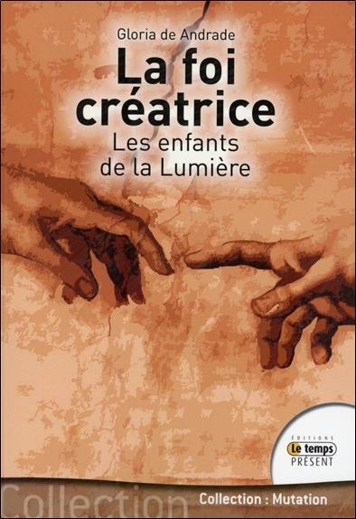 [épuisé] La foi créatrice - Les enfants de la lumière