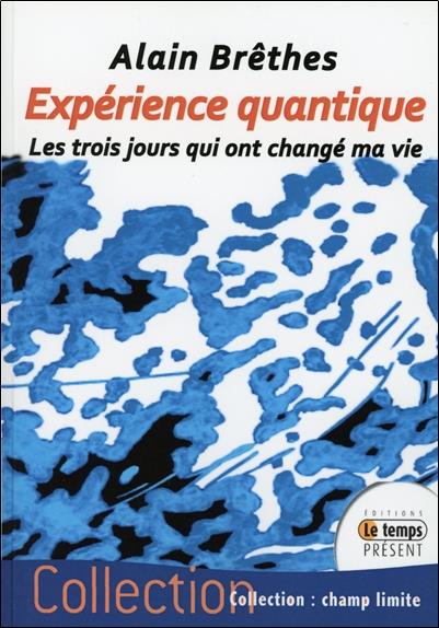 [épuisé] Expérience quantique - Les trois jours qui ont changé ma vie