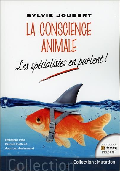 [épuisé] La conscience animale - Les spécialistes en parlent !