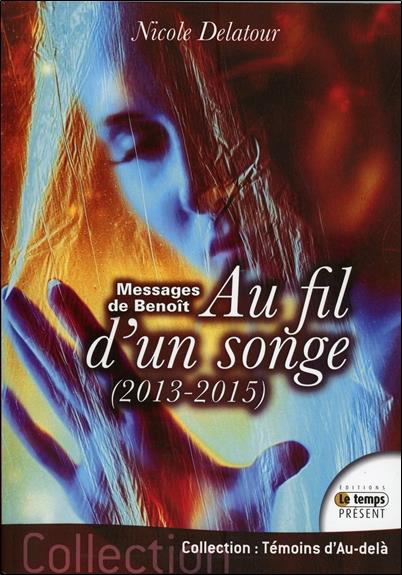 [épuisé] Messages de Benoît - Au fil d'un songe 2013-2015