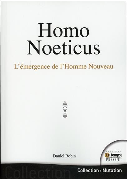 [épuisé] Homo Noeticus - L'émergence de l'Homme Nouveau