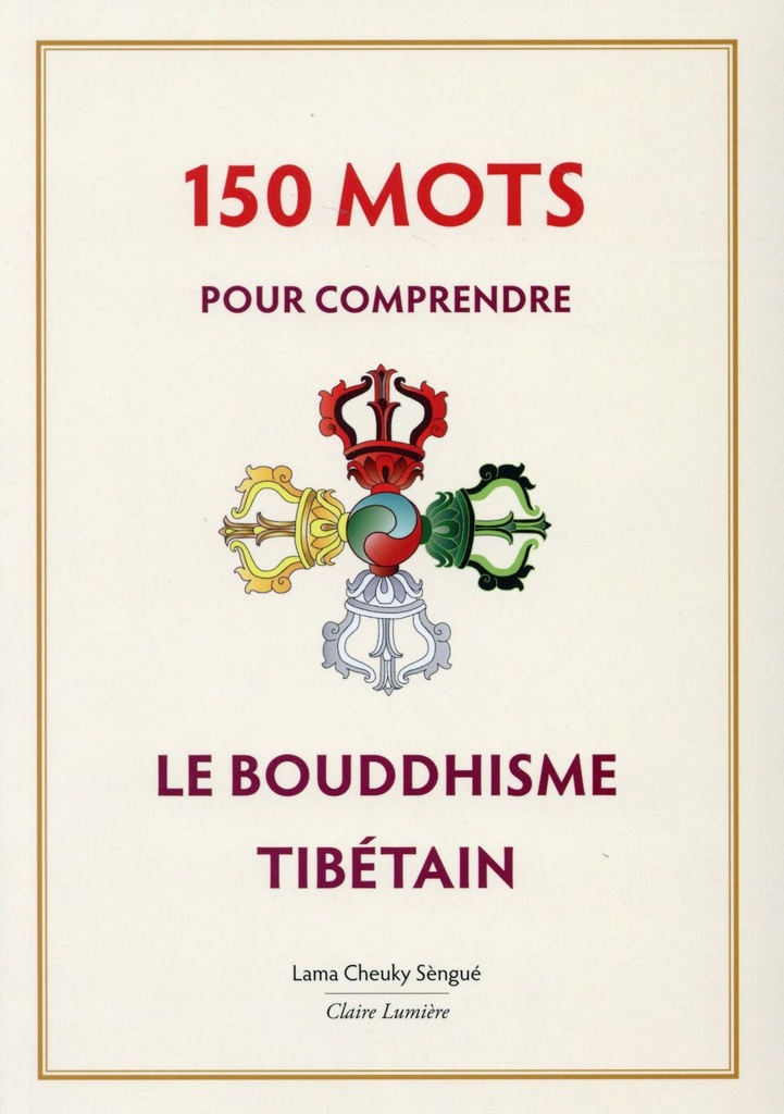 150 mots pour comprendre le bouddhisme tibétain
