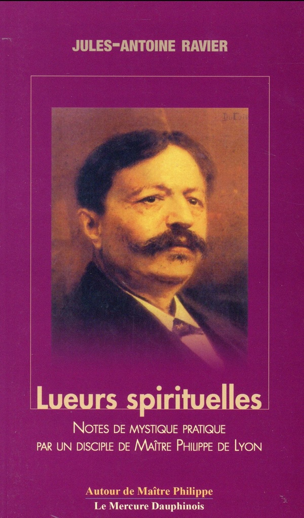 Lueurs spirituelles - Notes de mystique pratique par un disciple de Maître Philippe de Lyon
