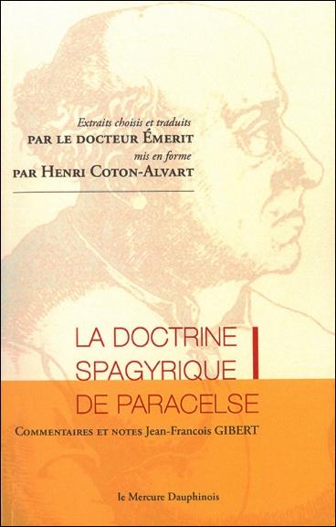 [9782356620781] La doctrine spagyrique de Paracelse - Extraits choisis et traduits par le Dr. Emerit, mis en forme par Henri Coton-Alvart