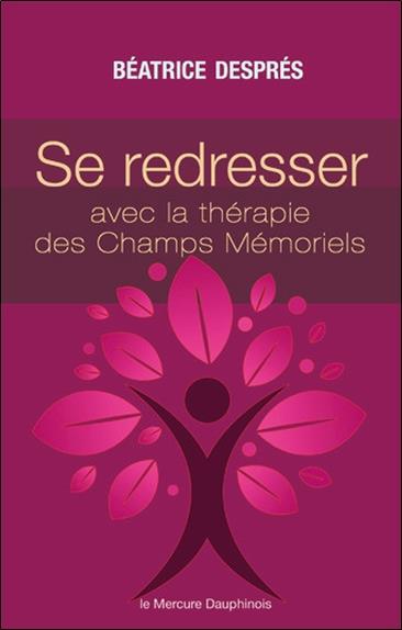 Se redresser avec la Thérapie des Champs Mémoriels