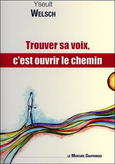 [9782356620880] Trouver sa voix, c'est ouvrir le chemin