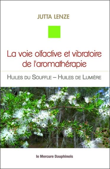La voie olfactive et vibratoire de l'aromathérapie - Huiles du Souffle - Huiles de Lumière