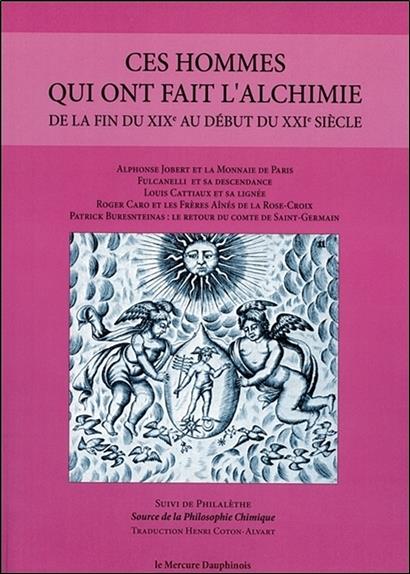 [9782356624987] Ces hommes qui ont fait l'alchimie de la fin du XIXe au début du XXIe siècle