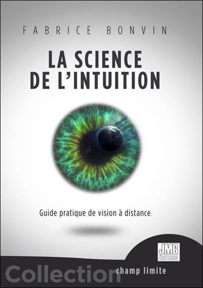 La science de l'Intuition - Guide pratique de vision à distance