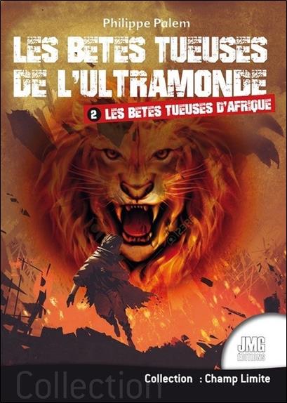 Les bêtes tueuses de l'ultramonde Tome 2 - Les bêtes tueuses d'Afrique