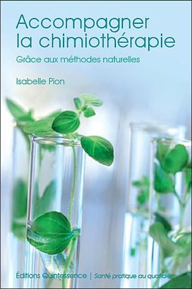 [9782358050357] Accompagner la chimiothérapie grâce aux méthodes naturelles