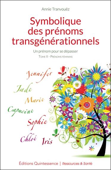 Symbolique des prénoms transgénérationnels Tome 2