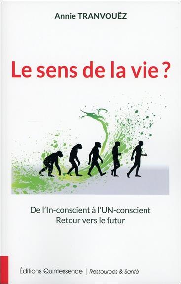 [épuisé] Le sens de la vie ? De l'In-conscient à l'Un-conscient - Retour vers le futur