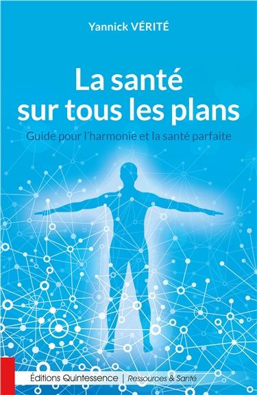 La santé sur tous les plans - Guide pour l'harmonie et la santé parfaite