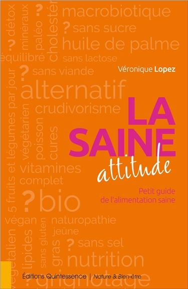 La saine attitude - Petit guide de l'alimentation saine