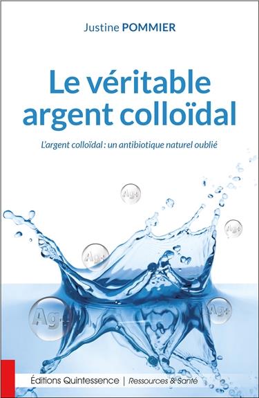Le véritable argent colloïdal - L'argent colloïdal : un antibiotique naturel oublié