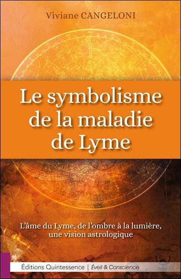 [épuisé] Le symbolisme de la maladie de Lyme - L'âme du Lyme, de l'ombre à la lumière, une vision astrologique