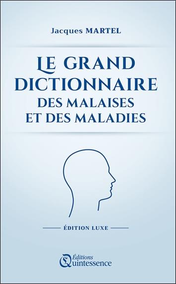 [9782358052290] [épuisé] Le grand dictionnaire des malaises et des maladies - Edition Luxe