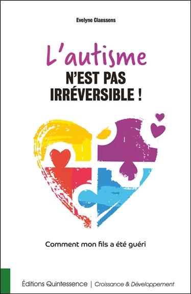 [épuisé] L'autisme n'est pas irréversible ! Comment mon fils a été guéri