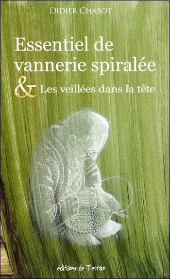 Essentiel de vannerie spiralée & Les veillées dans la tête