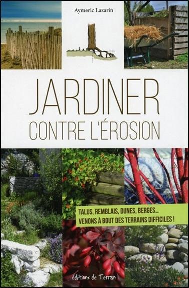 [9782359810479] [épuisé] Jardiner contre l'érosion - Talus, remblais, dunes, berges... Venons à bout des terrains difficiles !