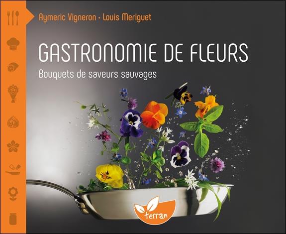 [épuisé] Gastronomie de fleurs - Bouquets de saveurs sauvages