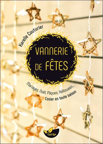 [9782359811087] Vannerie de fêtes - Mariages, Noël, Pâques, Halloween... L'osier en toute saison