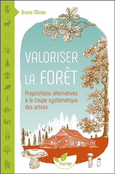[9782359811414] [épuisé] Valoriser la forêt - Propositions alternatives à la coupe systématique des arbres