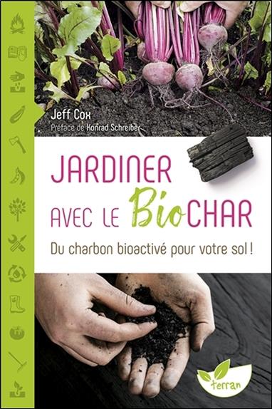 Jardiner avec le biochar - Du charbon bioactivé pour votre sol !