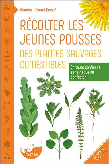 [9782359811650] Récolter les jeunes pousses des plantes sauvages comestibles - En toute confiance, sans risque de confusion !