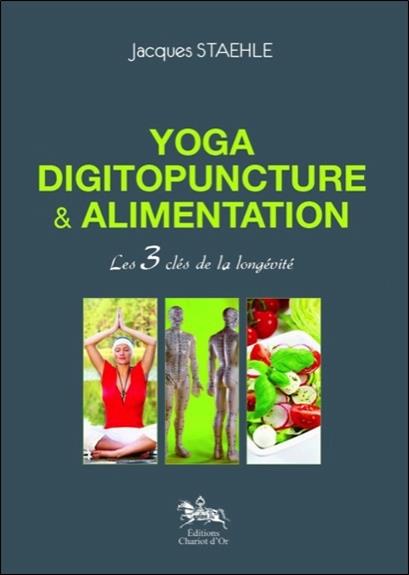 [9782360470396] Yoga, digitopuncture & alimentation - Les 3 clés de la longévité
