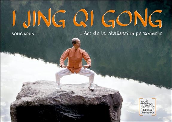 I Jing Qi Gong - L'Art de la réalisation personnelle