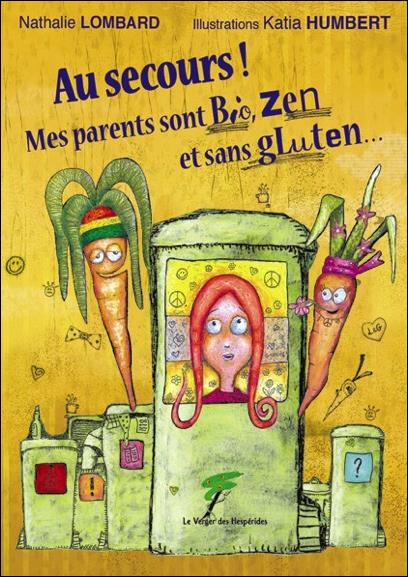 [9782365872676] Au secours ! Mes parents sont Bio, Zen et sans gluten...
