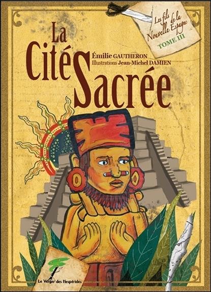 [9782365873024] La Cité Sacrée - Les fils de la Nouvelle Espagne T3