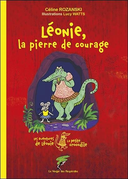 [9782365873406] Léonie, la pierre de courage - Les aventures de Léonie la petite crocodile