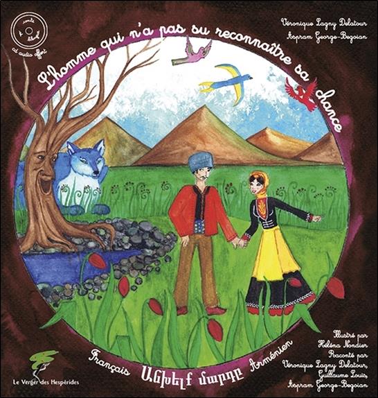 [9782365873628] L'homme qui n'a pas su reconnaître sa chance - Conte arménien bilingue français-arménien - Livre + CD