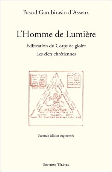 [9782370190055] L'Homme de Lumière - Edification du Corps de gloire - Les clefs chrétiennes