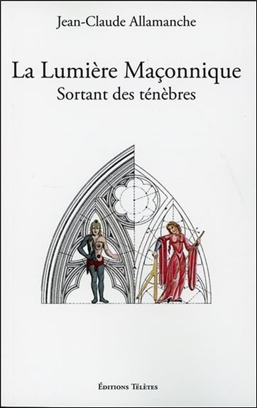 La Lumière Maçonnique - Sortant des ténèbres