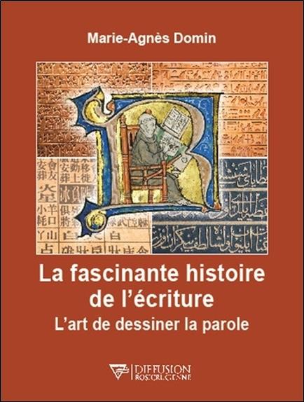 [9782371910591] La fascinante histoire de l'écriture - L'art de dessiner la parole