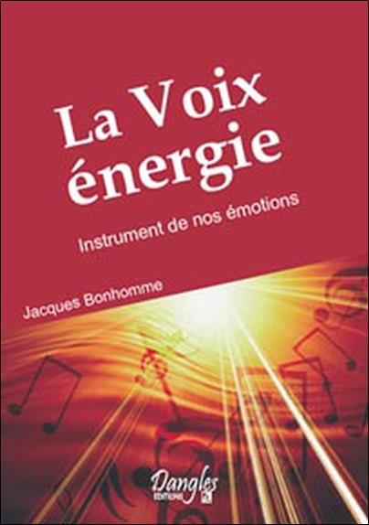 [épuisé] Voix énergie. Instrument de nos émotions