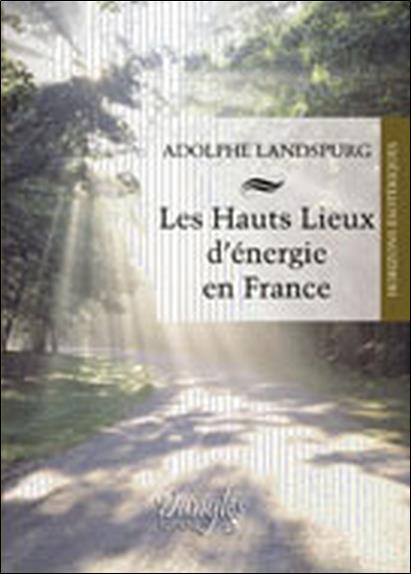 [9782703306924] [épuisé] Hauts lieux d'énergie en France